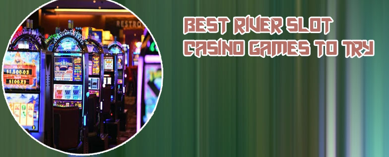 River slot casino