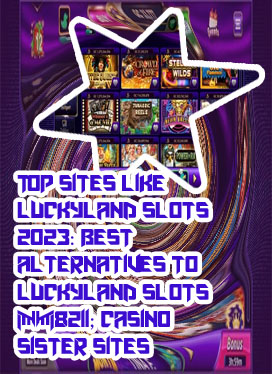 Sites like luckyland slots